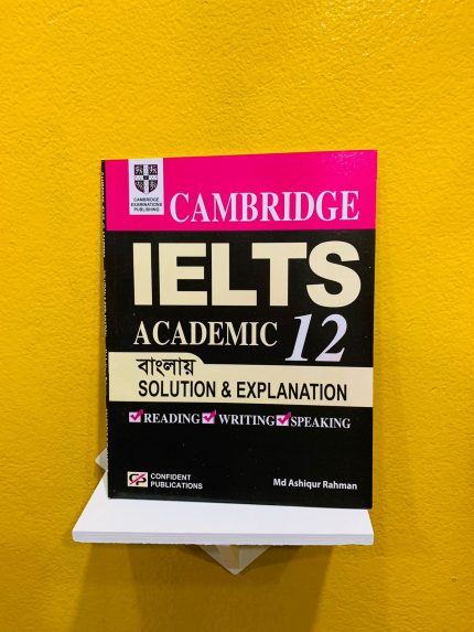 Cambridge IELTS 12 Bangla Solution & Explanation